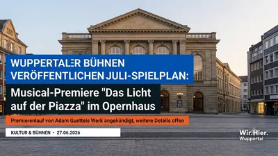 Wuppertaler Bühnen veröffentlichen Juli-Spielplan.